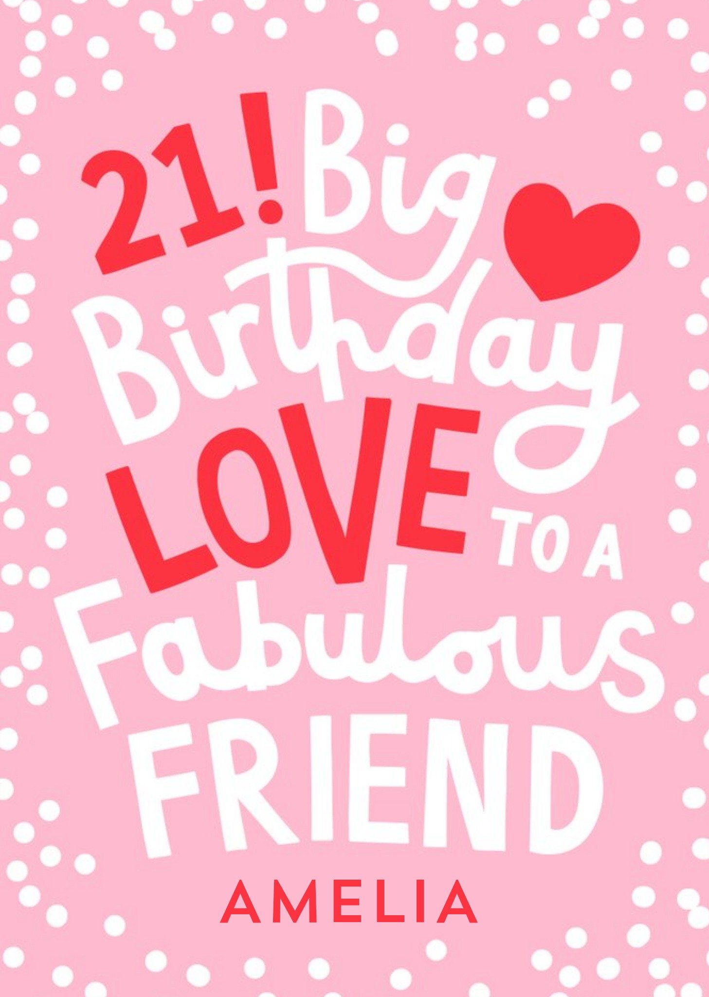 Big Birthday Love To A Fabulous Friend 21st Birthday Card Ecard