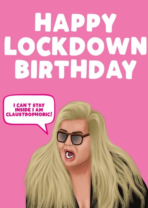 Happy Lockdown Birthday I cant Stay Inside I Am Claustrophobic Card