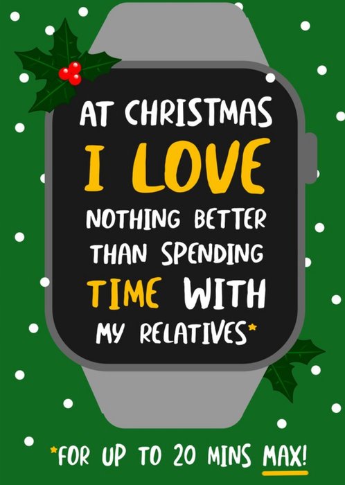 Funny Typographic I Love Spending Time With Relatives For Up To 20 Mins Max Christmas Card