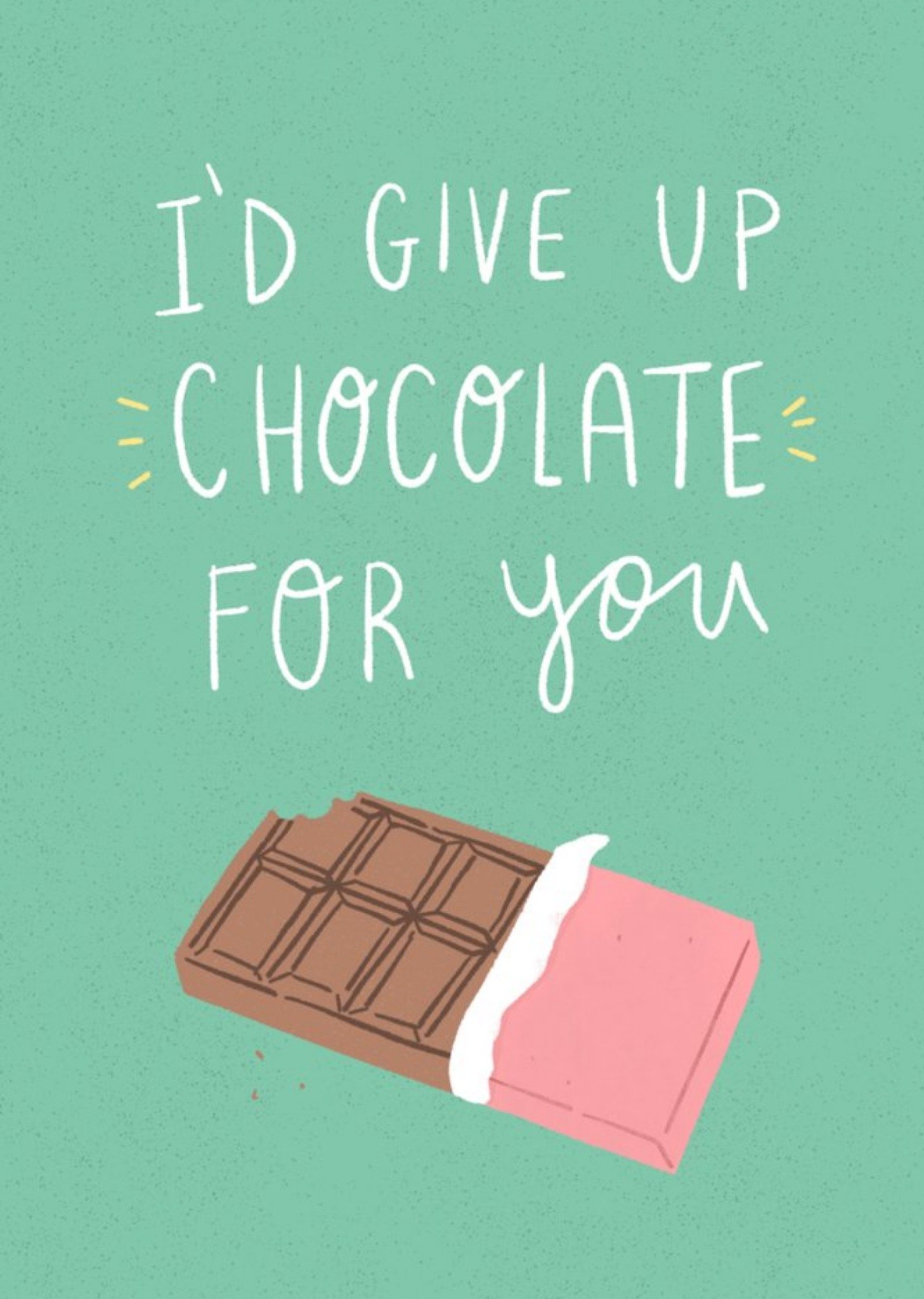 I'd Give Up Chocolate For You Card Ecard