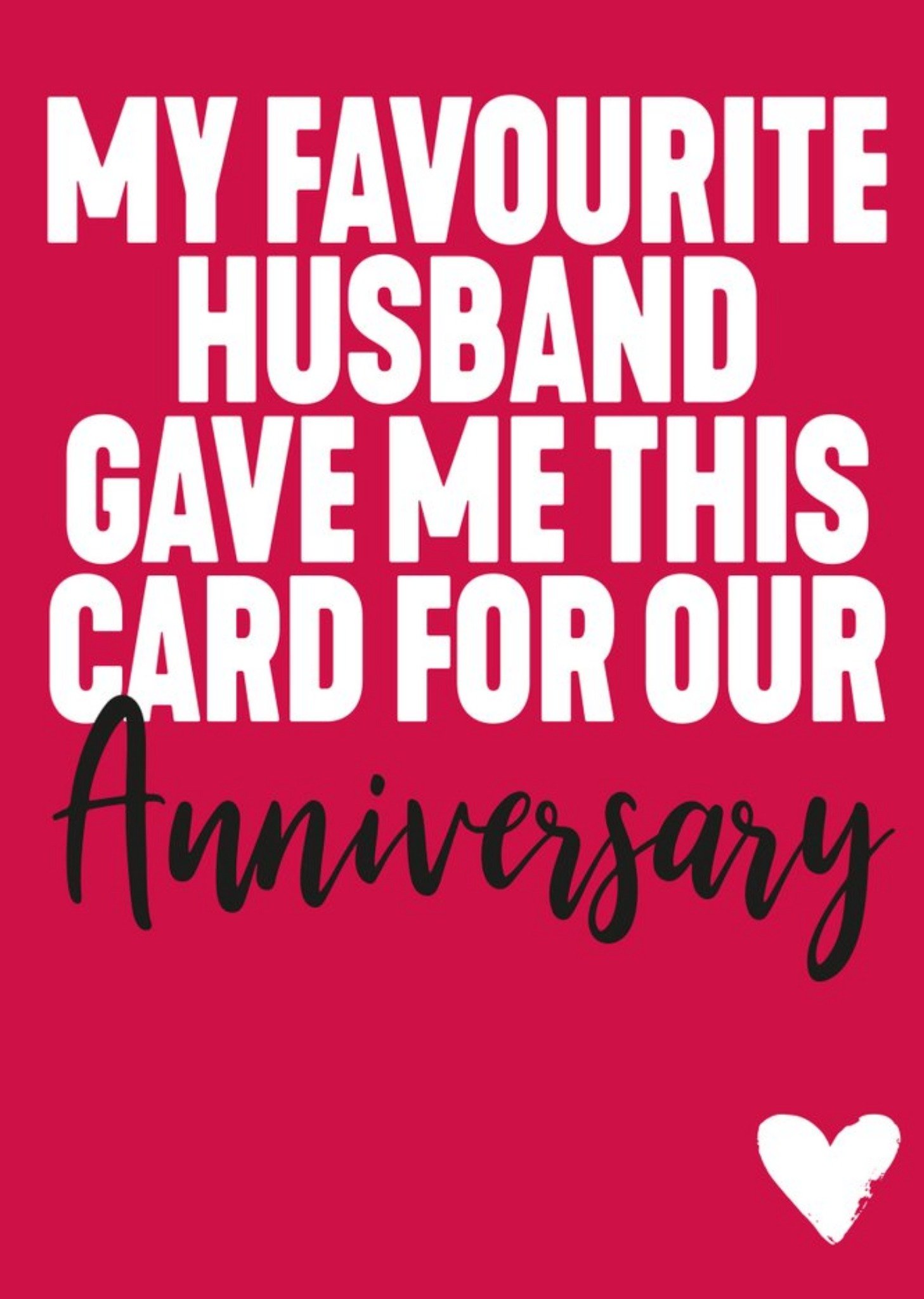 Filthy Sentiments Funny Typographic My Favourite Husband Gave Me This Card For Our Anniversary