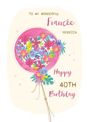 Illustration Of A Balloon With A Heart Shaped Floral Pattern Fiancée's Fortieth Birthday Card