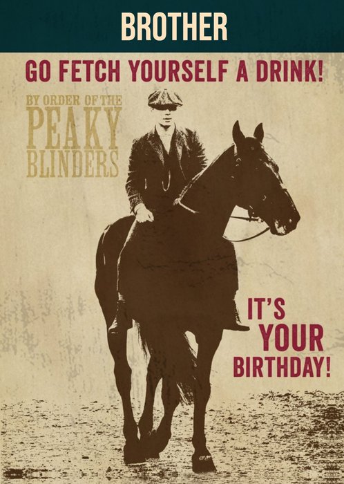 Peaky Blinders Go Fetch Yourself A Drink Brother Birthday Card