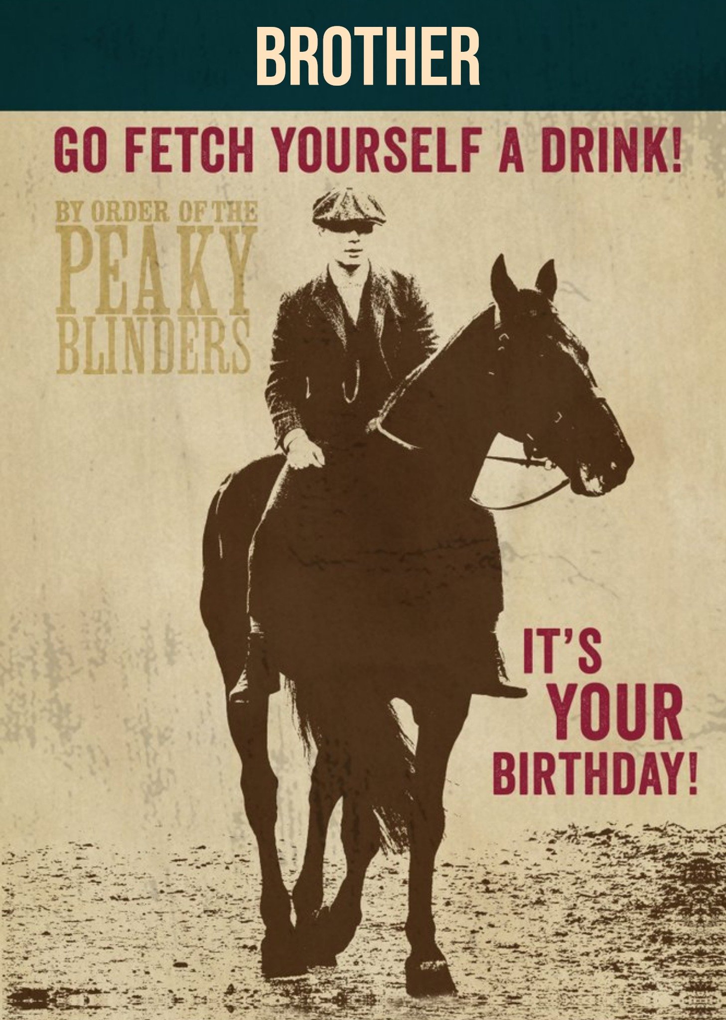 Peaky Blinders Go Fetch Yourself A Drink Brother Birthday Card, Large