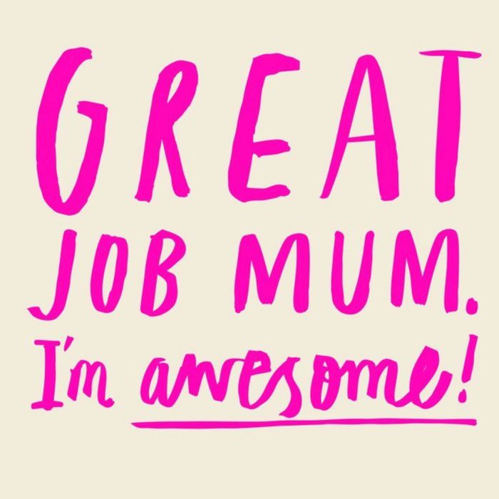 Great Job Mum I'm Awesome Funny Mother's Day Card