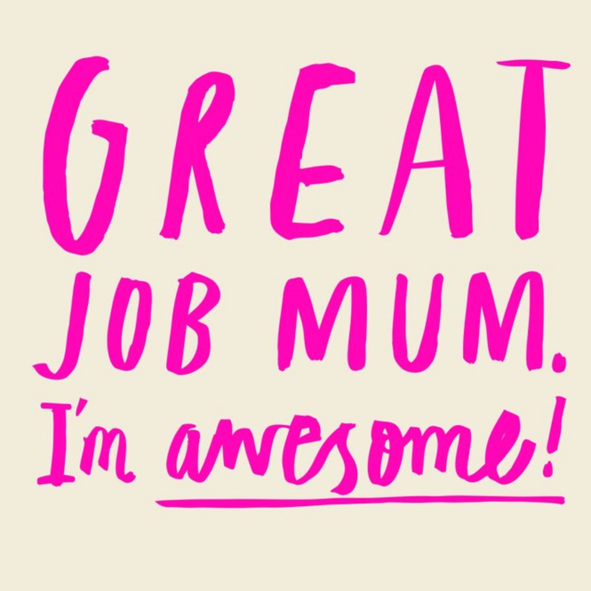 Moonpig Great Job Mum I'm Awesome Funny Mother's Day Card, Square