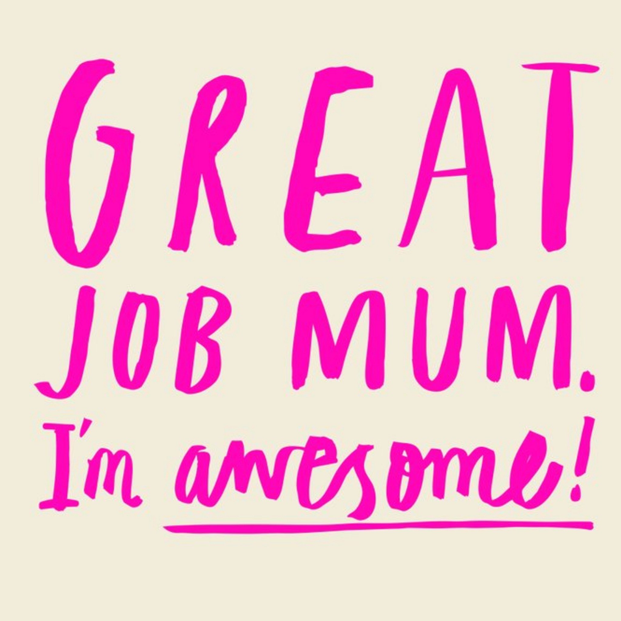 Great Job Mum I'm Awesome Funny Mother's Day Card, Square