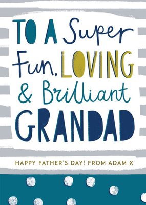 To A Super Fun, Loving & Brilliant Grandad Birthday Card