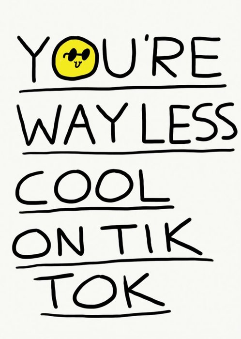 Jolly Awesome You're Way Less Cool On TickTock Card