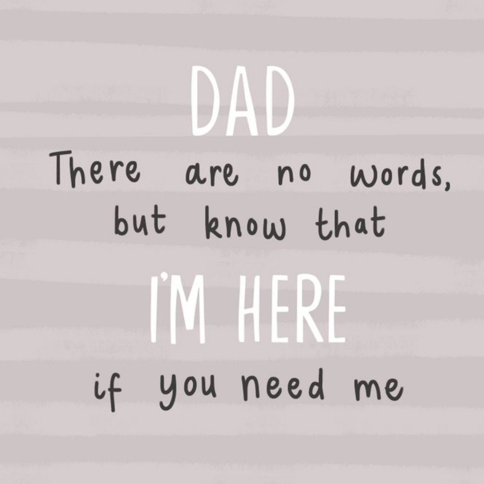 Moonpig Dad There Are No Words I'm Here If You Need Me Card, Large