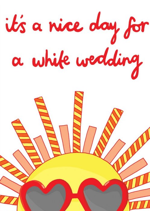 It's A Nice Day For A White Wedding Sun Card