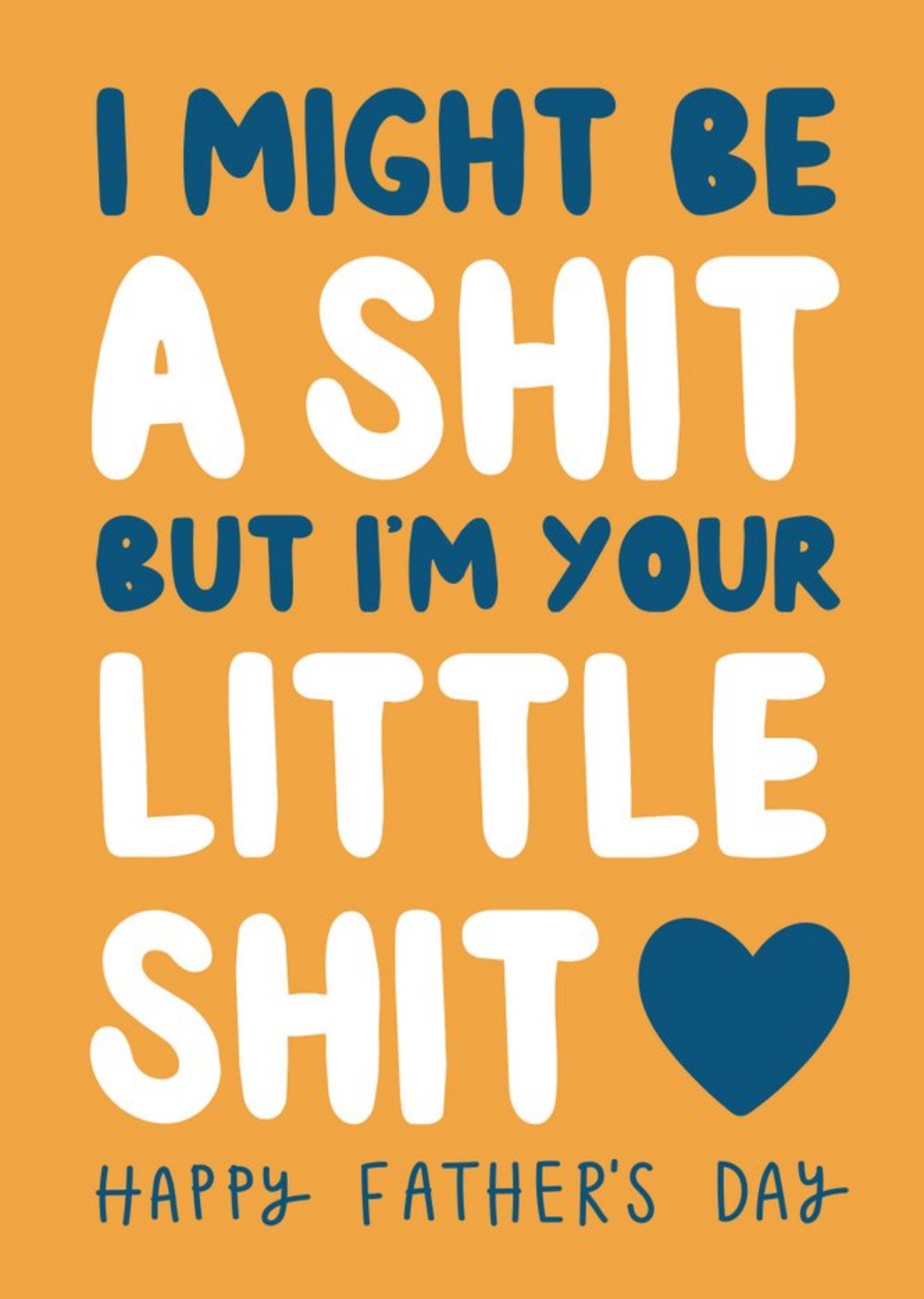 I Might Be A Shit But I'm Your Little Shit Father's Day Card Ecard