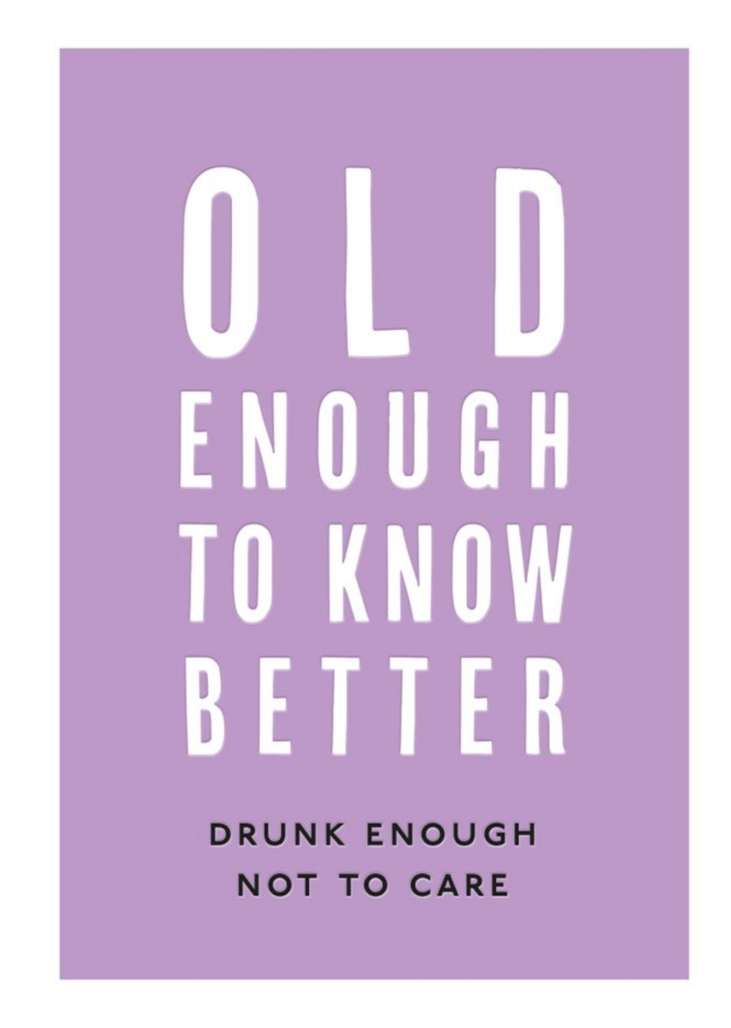 Simple Purple Typographic Funny Old Enough To Know Better Birthday Card Ecard