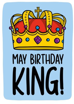 May Birthday King! Card