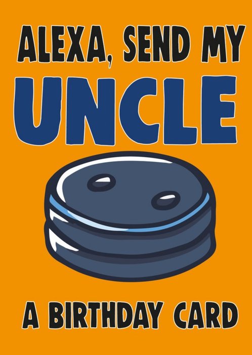 Bright Bold Typography With An Illustration Of Alexa Uncle Birthday Card