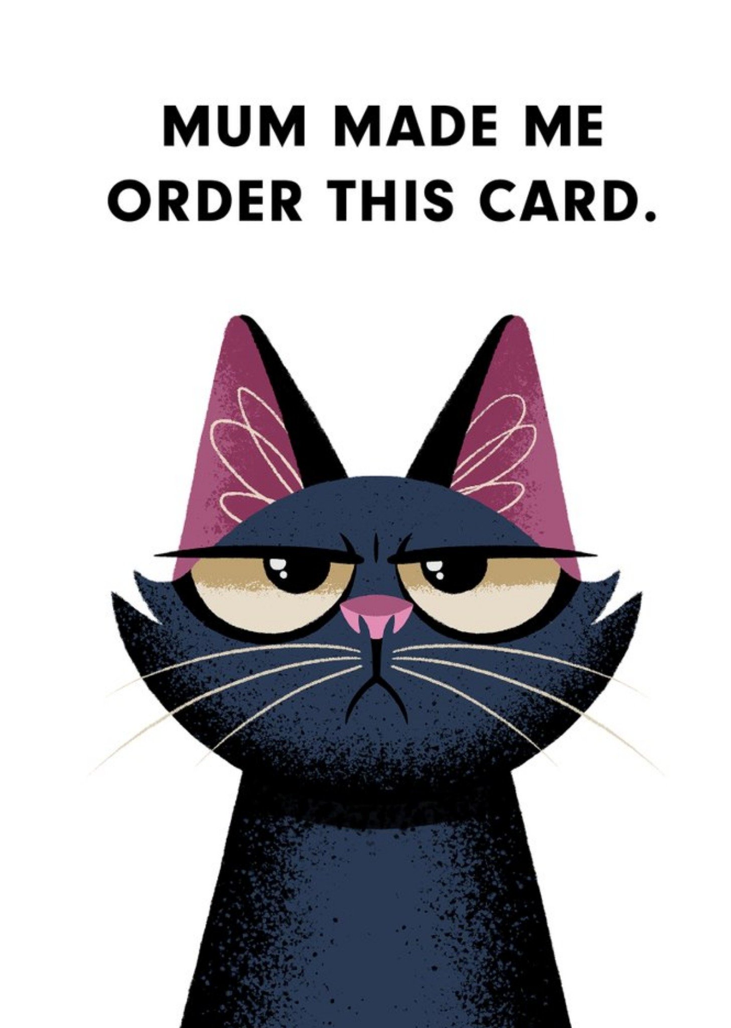 Mum Made Me Order This Card Ecard