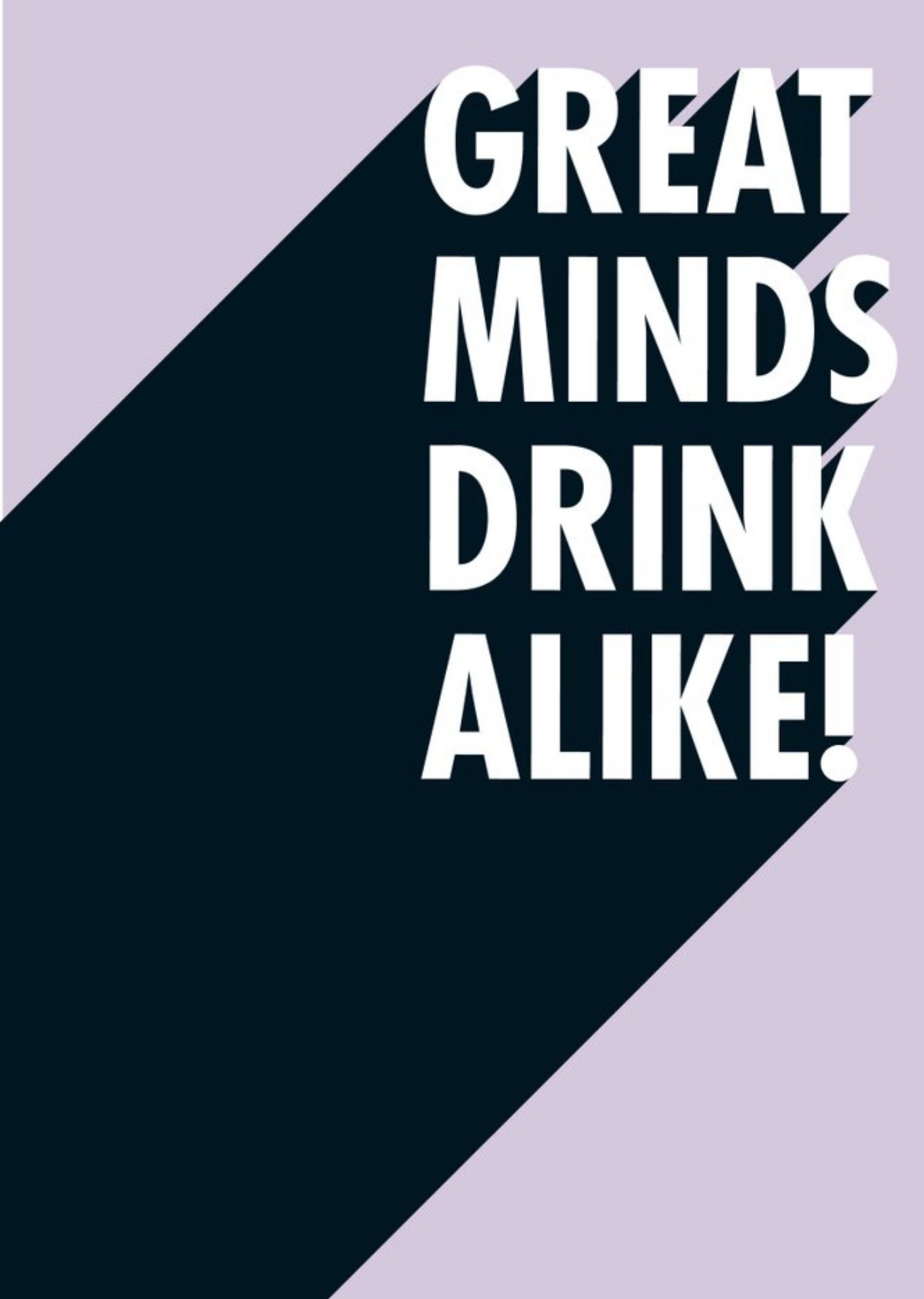 Great Minds Drink Alike Funny Typographic Card Ecard