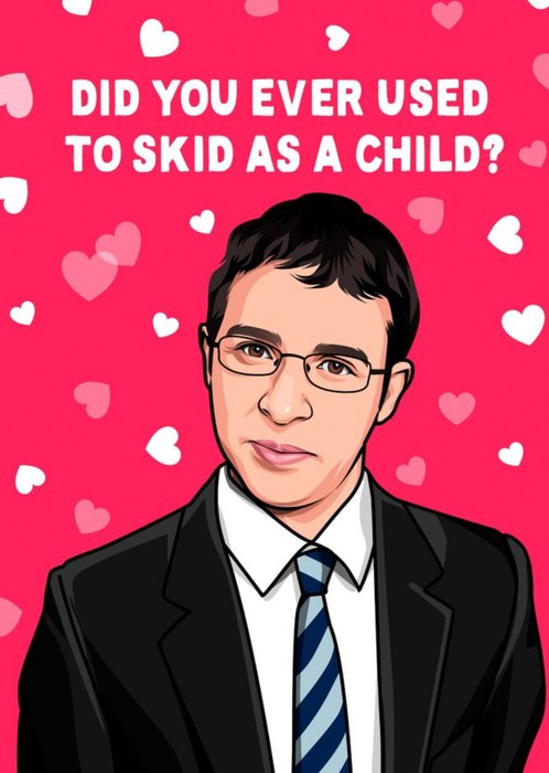 Did you Ever Used To Skid As A Child Funny TV Valentine's Card