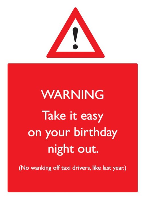 Rude FunnyTake It Easy On Your Birthday Night Out Card