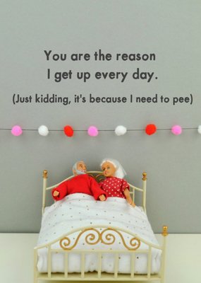 Funny Dolls The Reason I Get Up Everyday Card