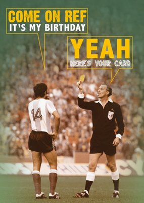 Come On Ref It's My Birthday Card