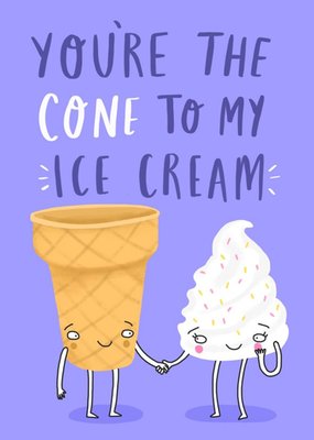 Cute You're The Cone To My Ice Cream Card