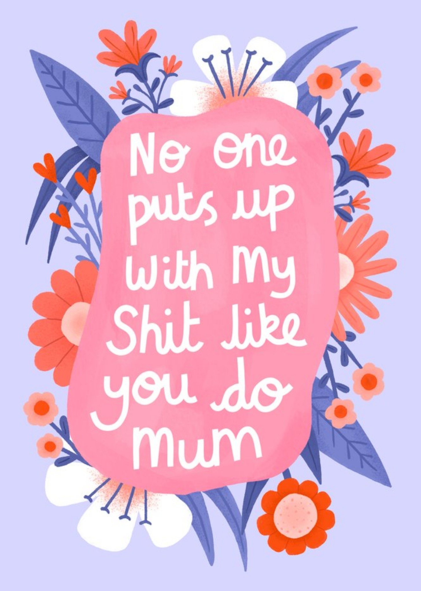 No One Put's Up With My Sh*t Like You Do Mum Card Ecard