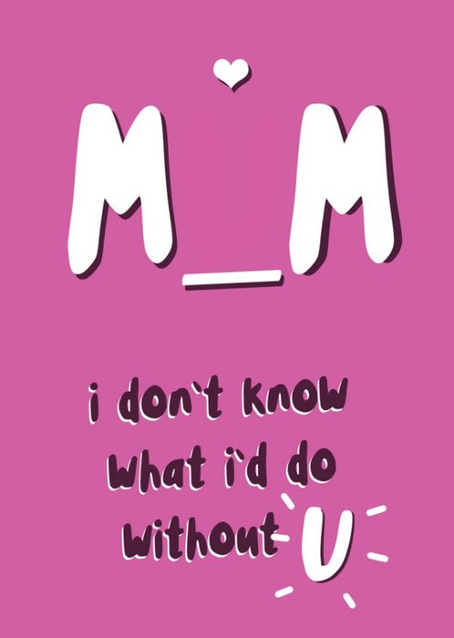 Typographic I Don't Know What I'd Do Without U Mother's Day Card