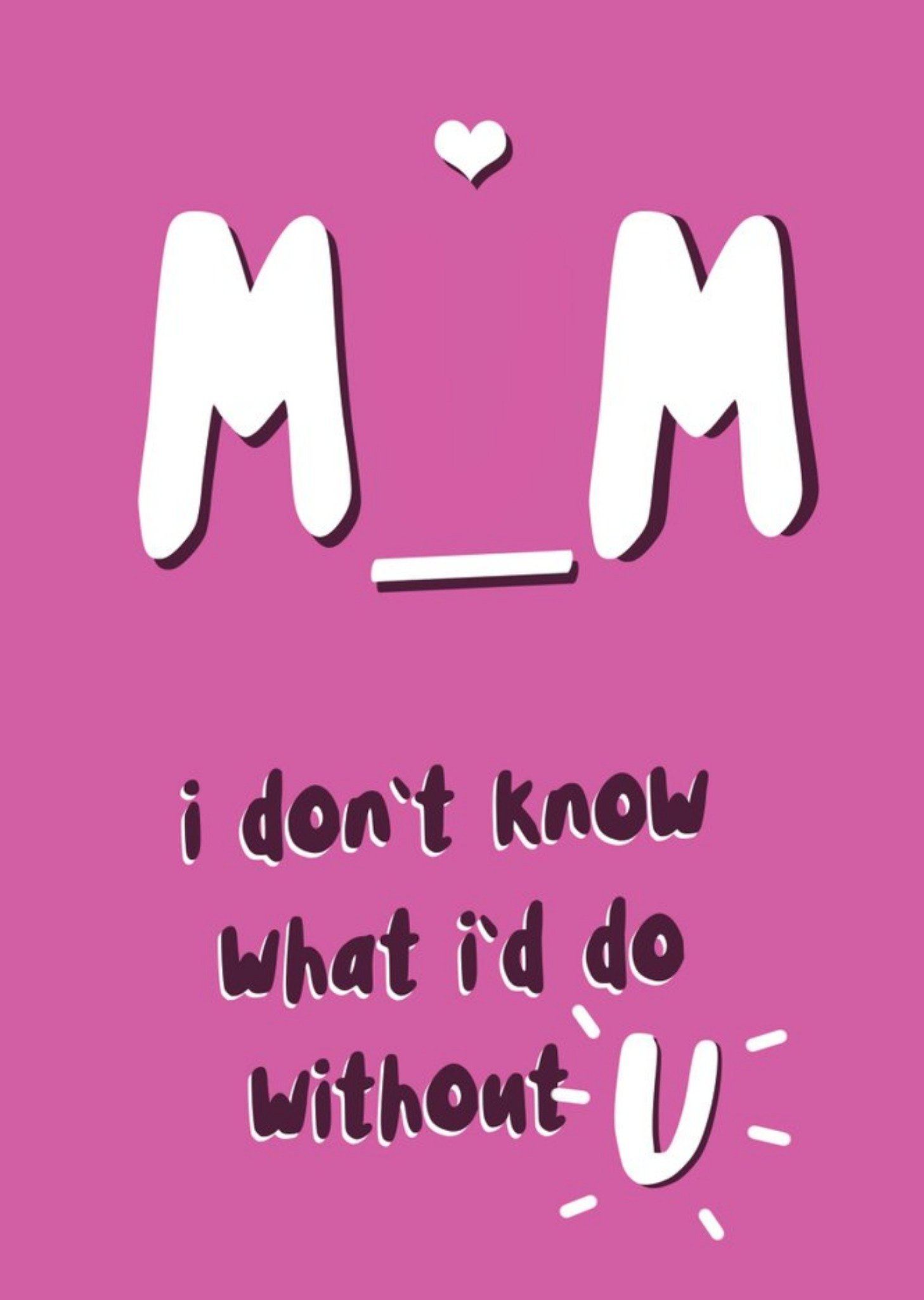Moonpig Typographic I Don't Know What I'd Do Without U Mother's Day Card, Large