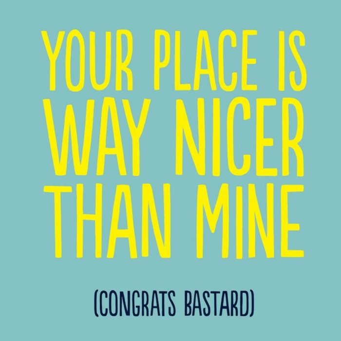 Funny Your Place Is Way Nicer Than Mine Card
