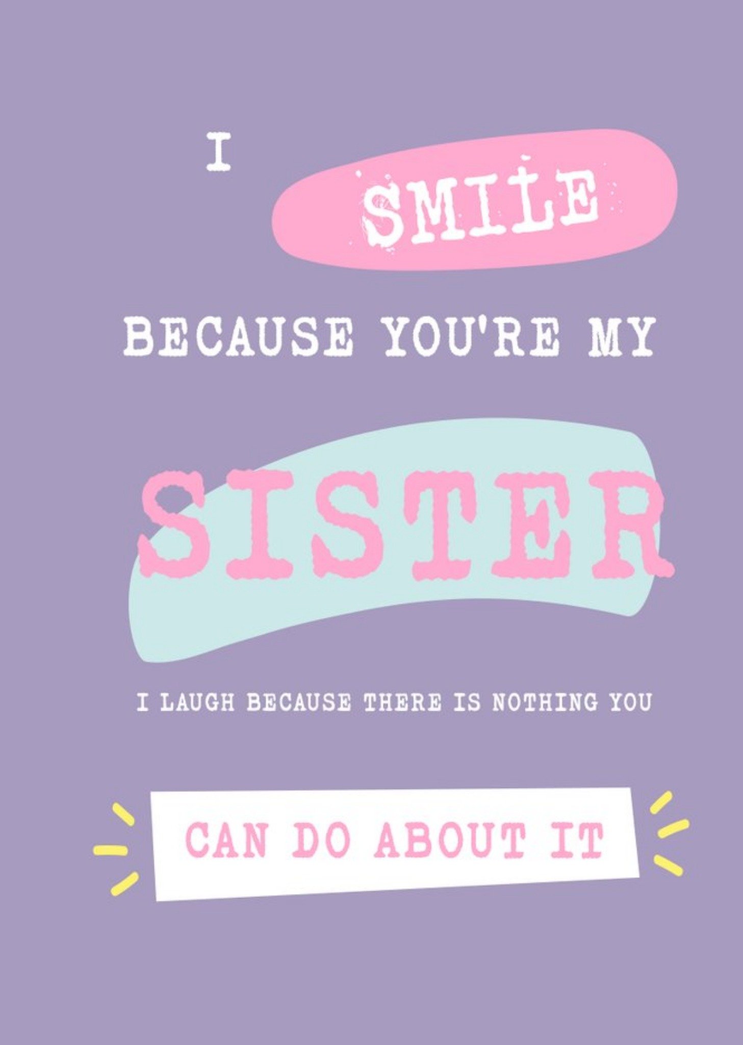 Moonpig Silly Sentiments I Smile Because You're My Sister Funny Birthday Card Ecard