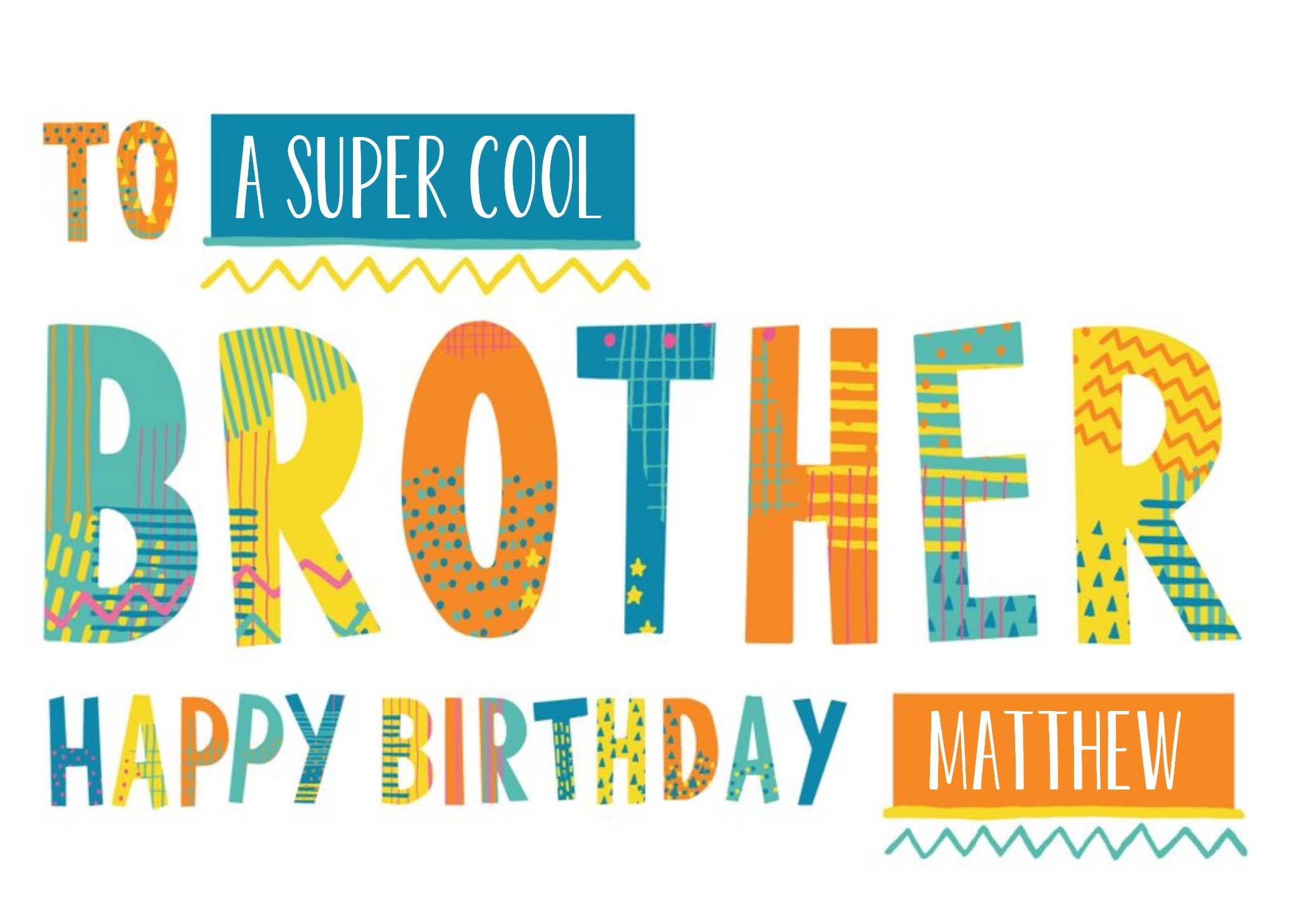 Bright Patterned Letters To A Super Cool Brother Happy Birthday Card Ecard