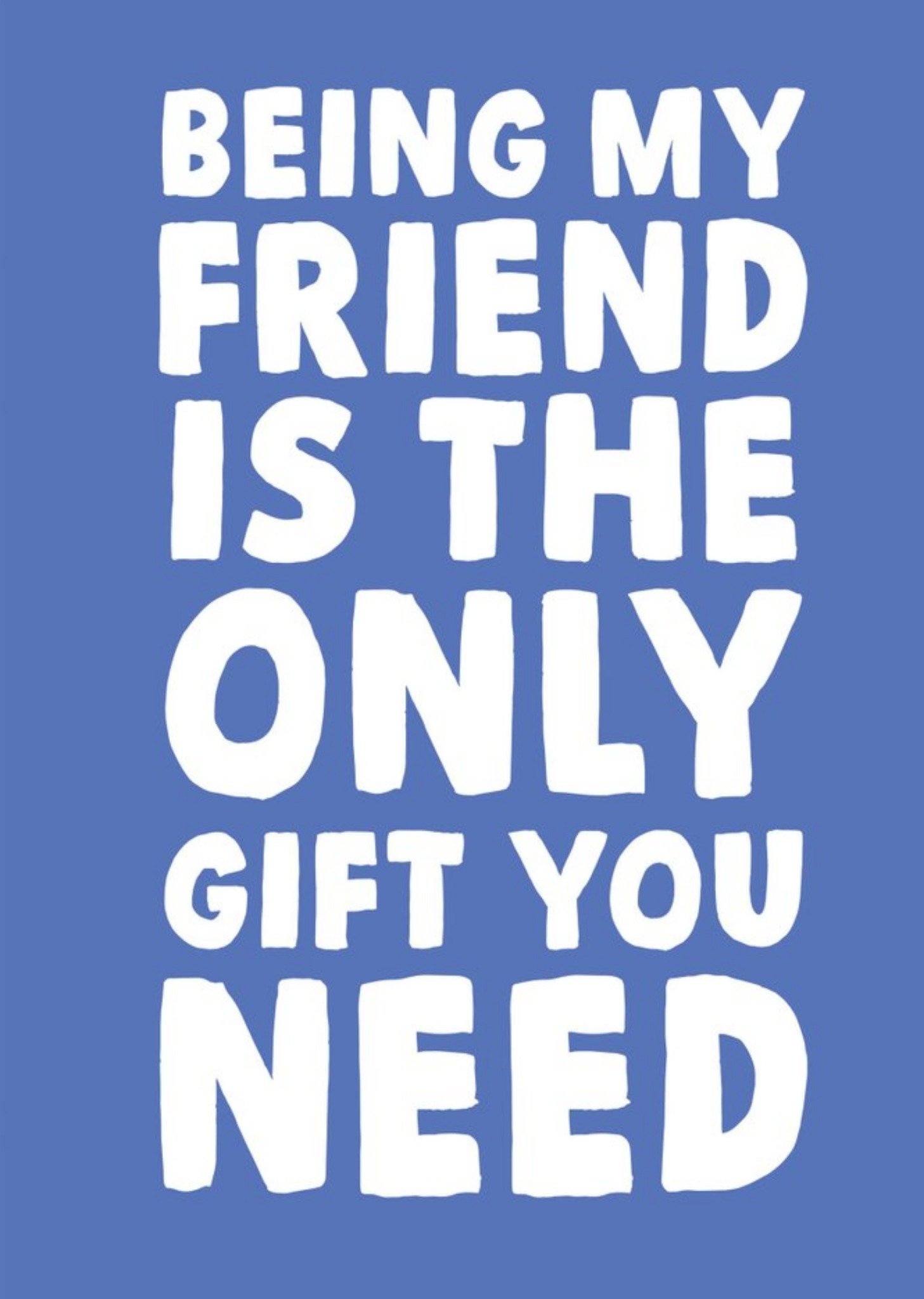 Funny Being My Friend Is The Only Gift You Need Birthday Card Ecard