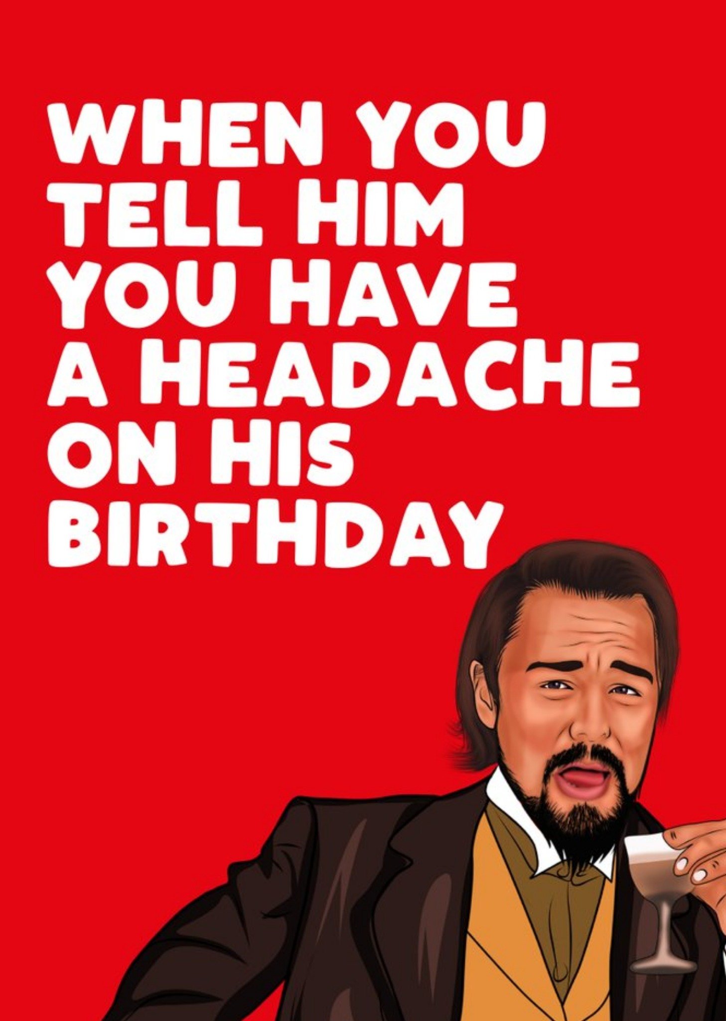 Filthy Sentiments When You Tell Him Your Have A Headache On His Birthday Funny Card, Large