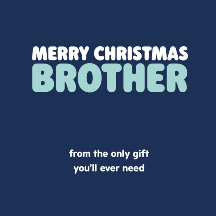 Typographical Merry Christmas Brother From The Only Gift Youll Ever Need