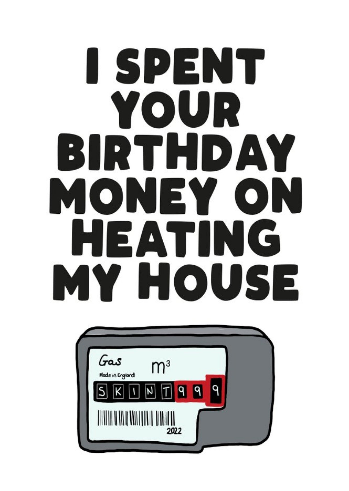 Moonpig I Spent Your Birthday Money On Heating My House Funny Card Ecard