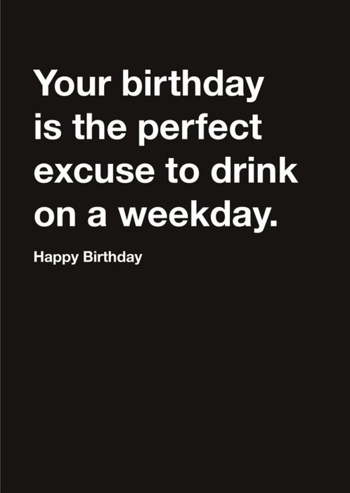 Carte Blanche Drink on a weekday Happy Birthday Card