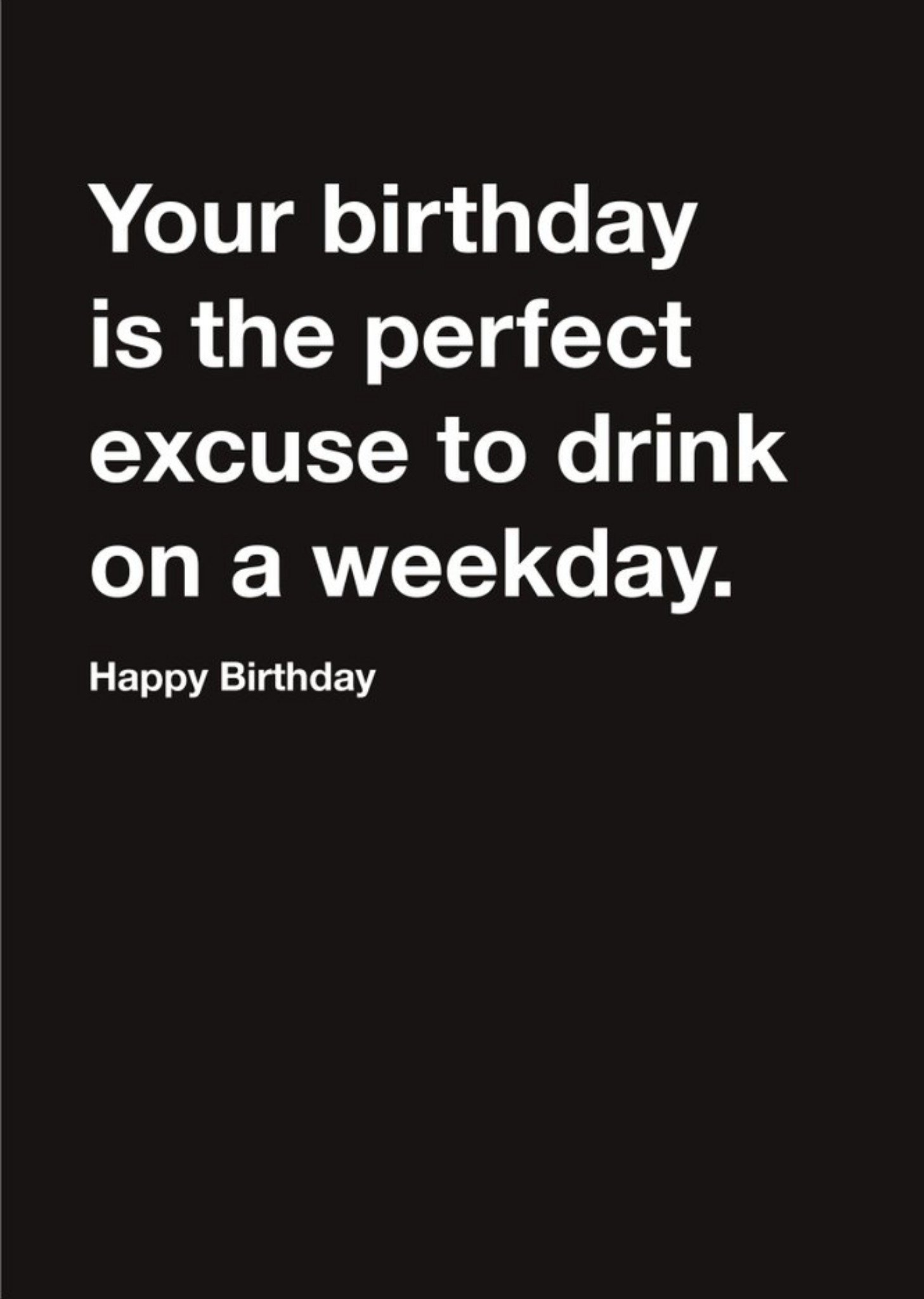 Carte Blanche Drink On A Weekday Happy Birthday Card