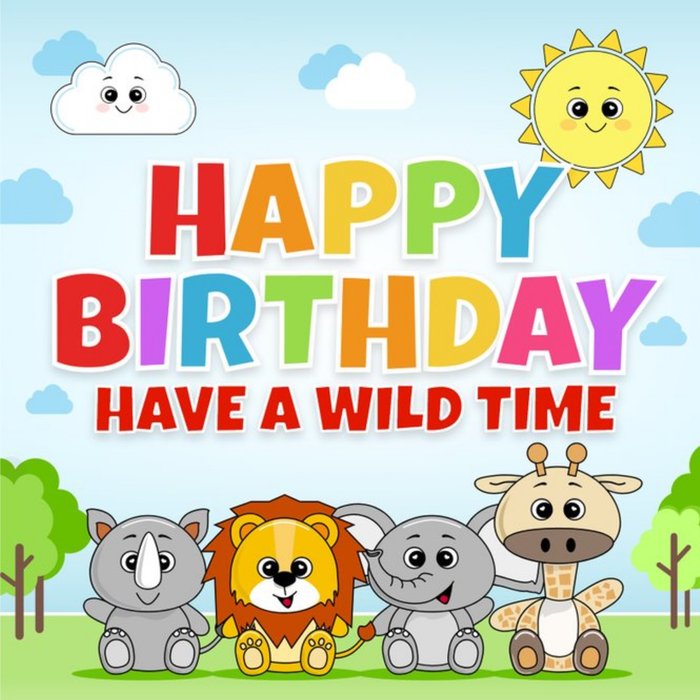 Animal Characters Happy Birthday Have A Wild Time Children's Card
