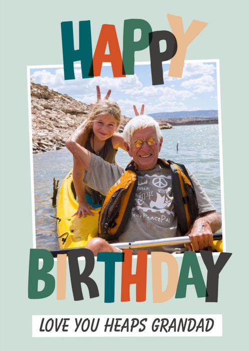 Typographic Photo Upload Happy Birthday Love You Heaps Grandad Personalised Card