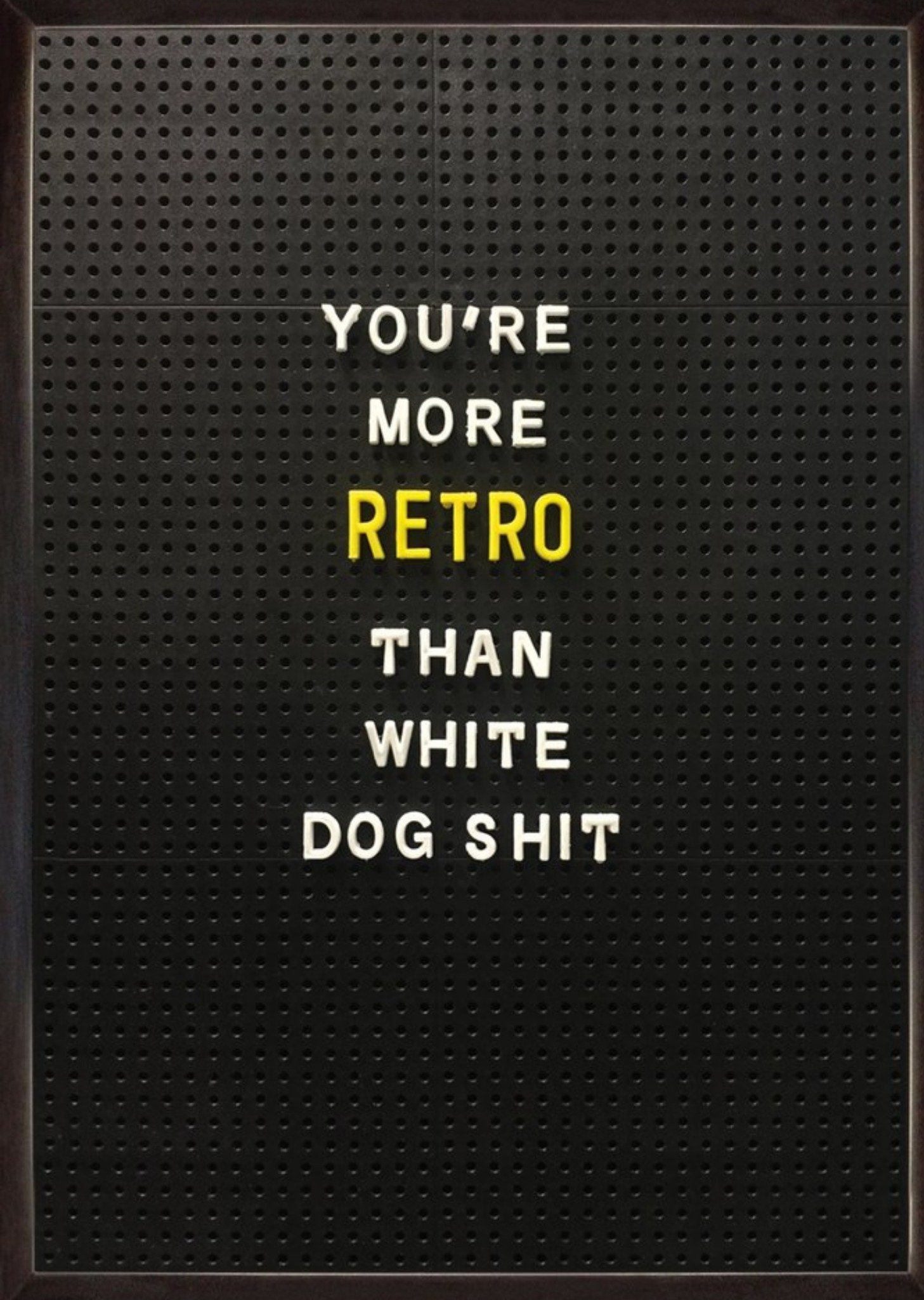 Brainbox Candy Rude Funny Youre More Retro Than White Dog Shit Card Ecard