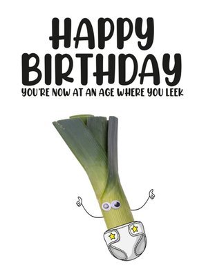 Funny Photographic At An Age Where You Leek Birthday Card