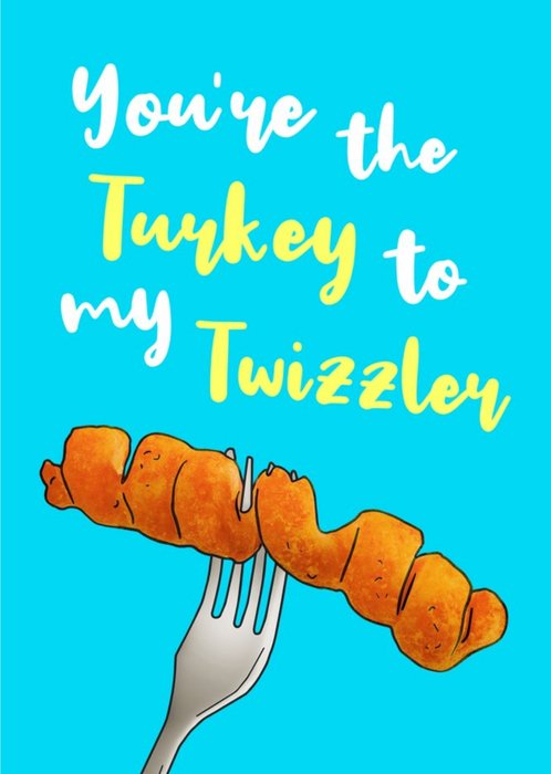 You're The Turkey To My Twizzler Funny Cute Card