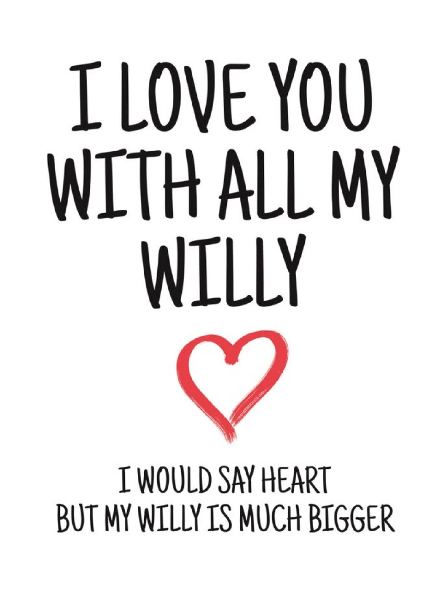 Banter King Typographical I Love You With All My Willy Valentines Day Card, Large