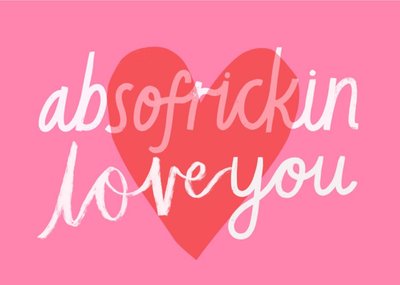 Absofrickin Loveyou Typographic Card