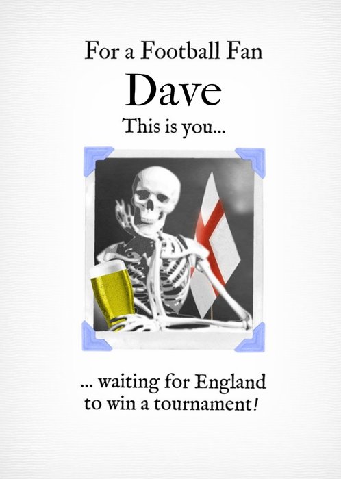For A Football Fan This Is You Waiting For England To Win A Tournament You Card