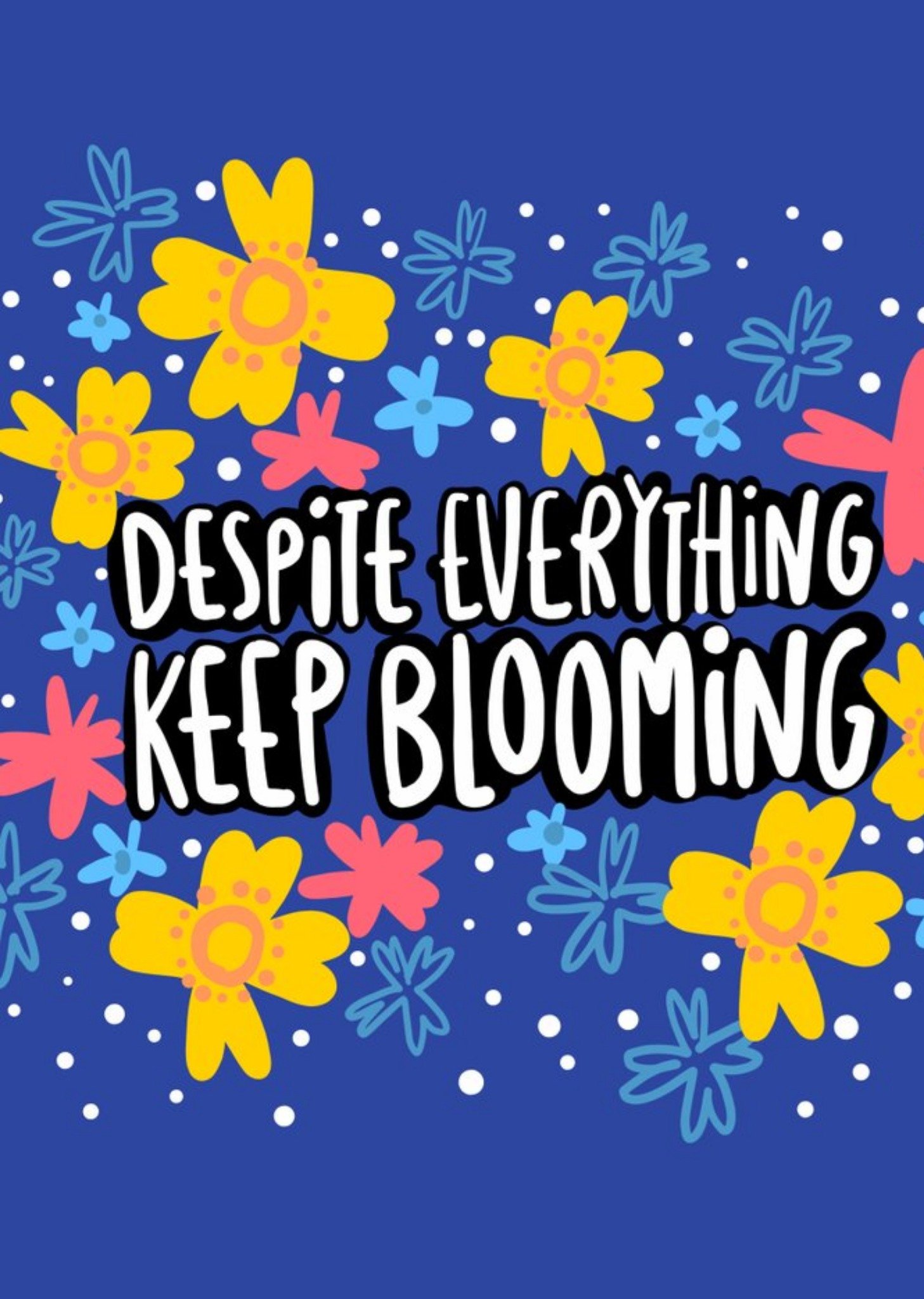 Moonpig Despite Everything Keep Blooming Cute Typographic Card, Large