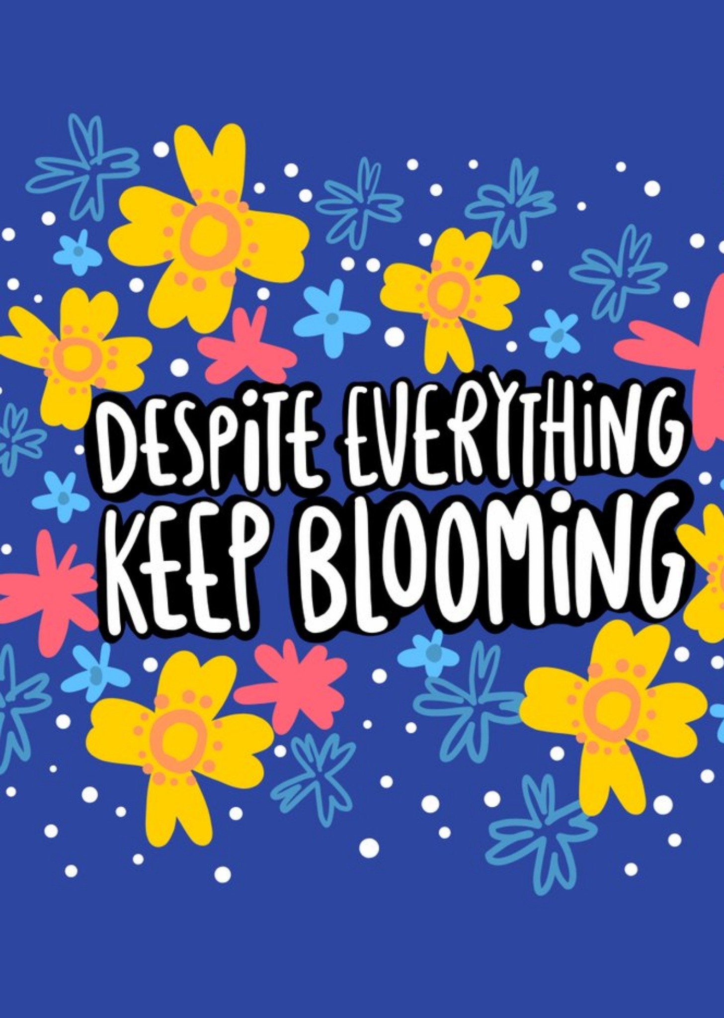 Despite Everything Keep Blooming Cute Typographic Card Ecard