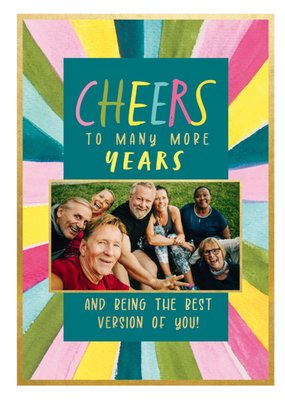 Multi-Coloured Cheers To Many More Years Photo Upload Birthday Card