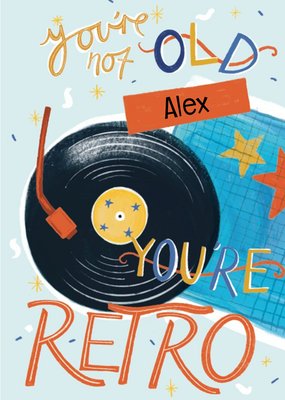 You're Not Old Your Retro Birthday Card